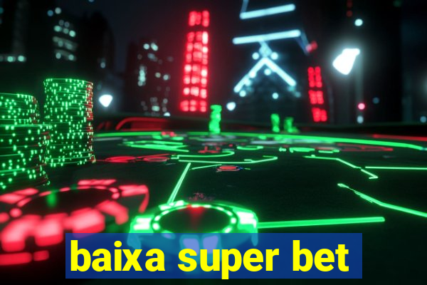 baixa super bet