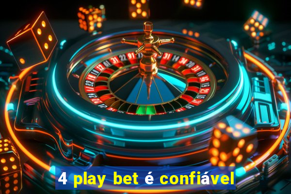 4 play bet é confiável