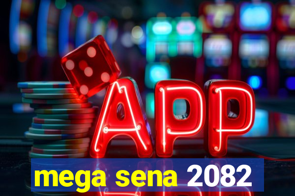 mega sena 2082