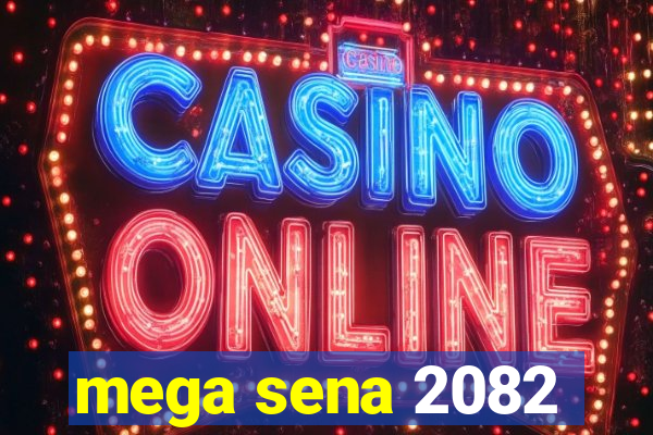 mega sena 2082