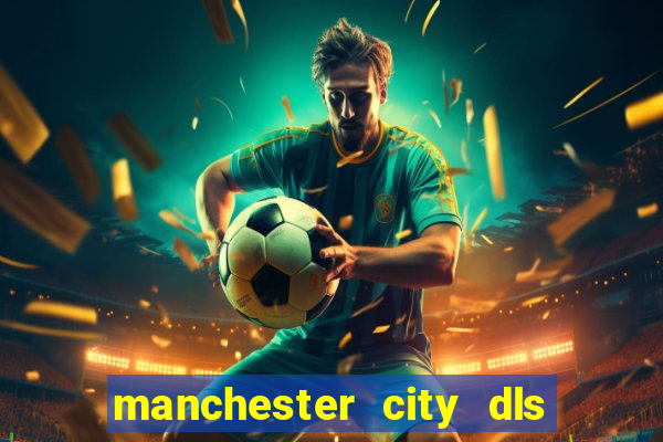 manchester city dls 23 kits