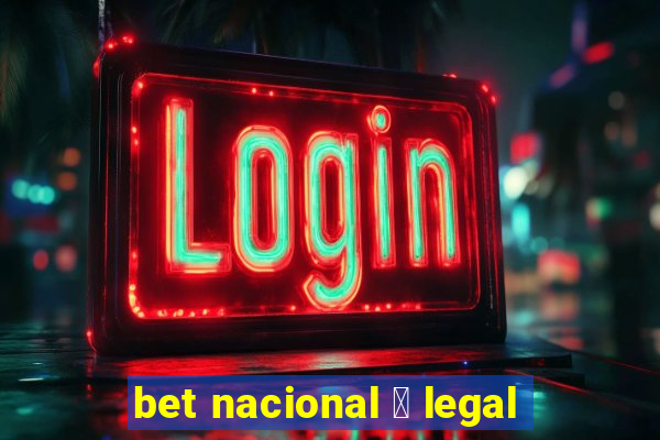 bet nacional 茅 legal