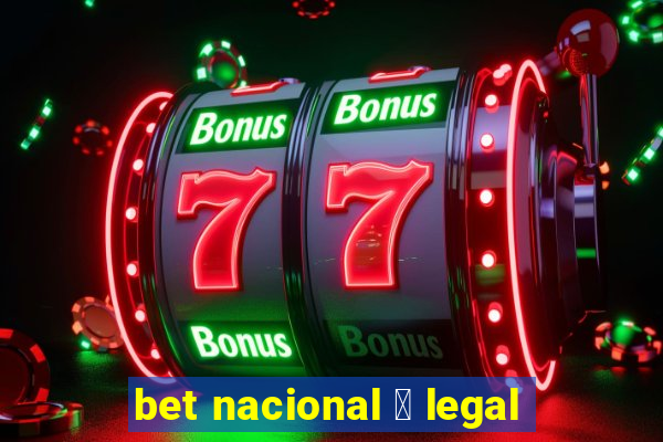 bet nacional 茅 legal