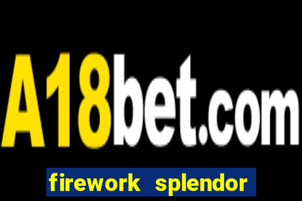 firework splendor new slot