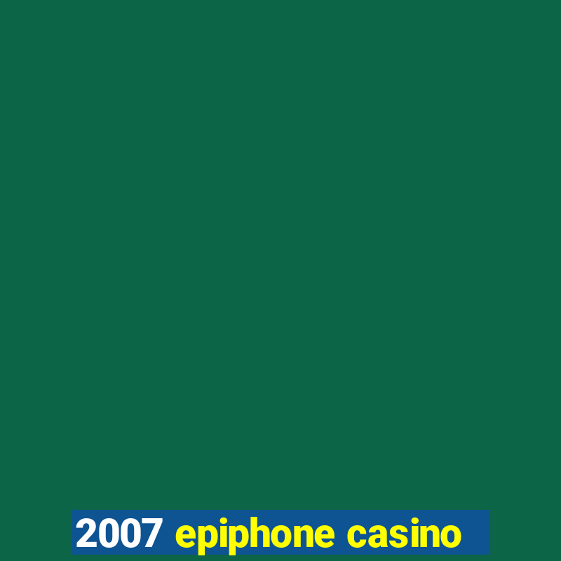 2007 epiphone casino