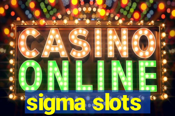 sigma slots