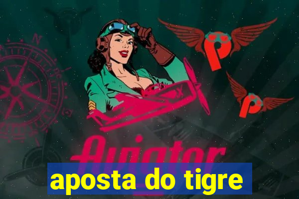 aposta do tigre