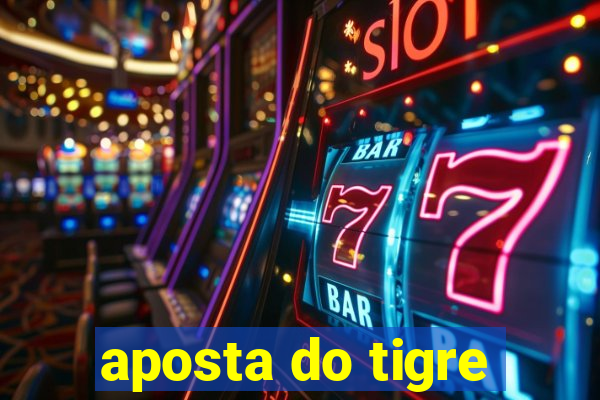 aposta do tigre