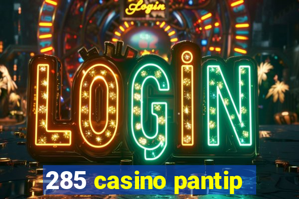 285 casino pantip