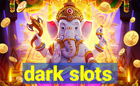 dark slots