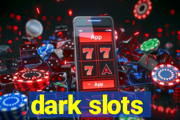 dark slots