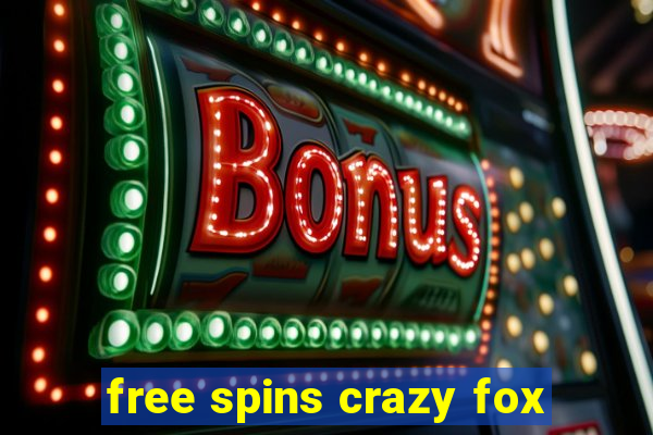 free spins crazy fox