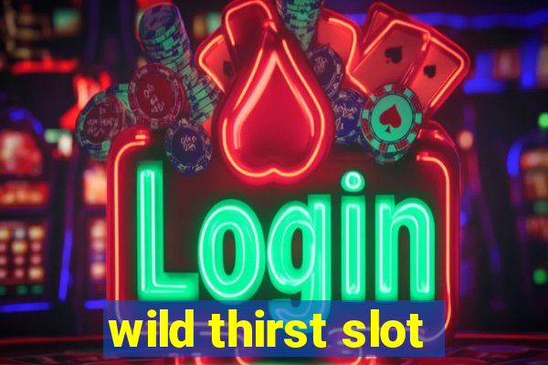 wild thirst slot