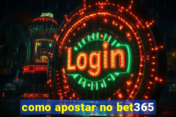 como apostar no bet365