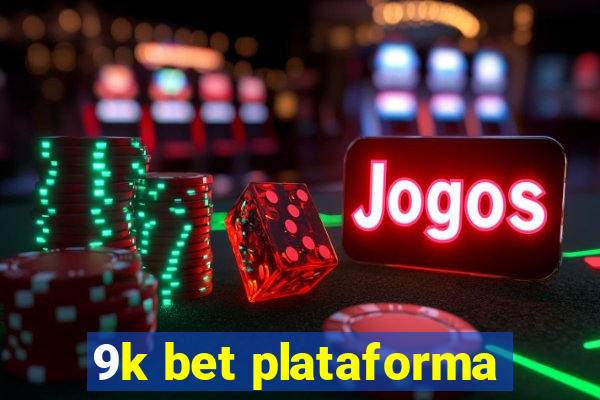 9k bet plataforma