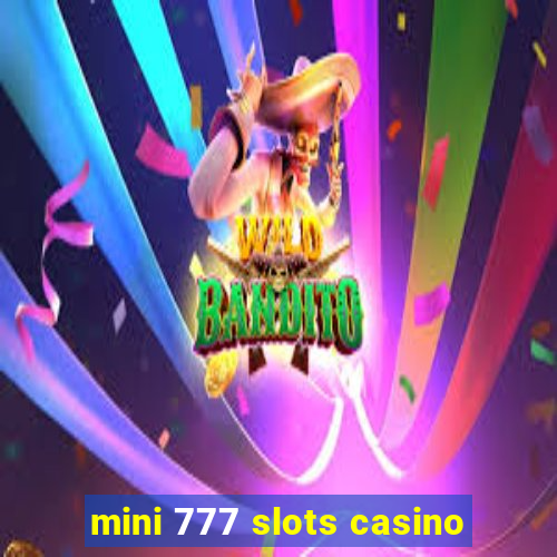 mini 777 slots casino