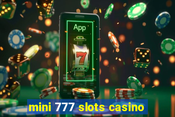 mini 777 slots casino