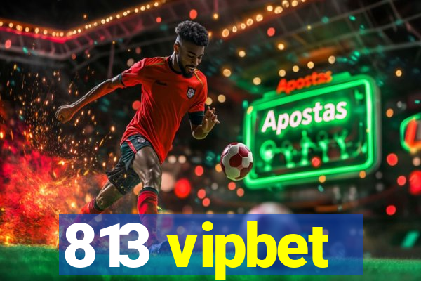 813 vipbet