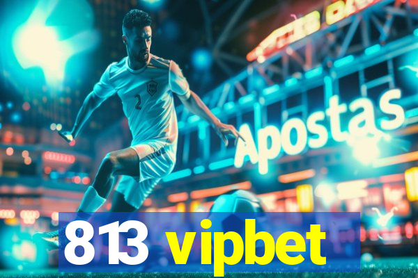 813 vipbet