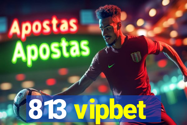 813 vipbet