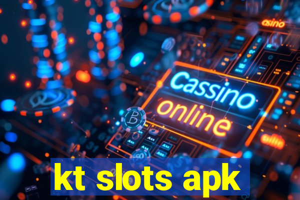 kt slots apk