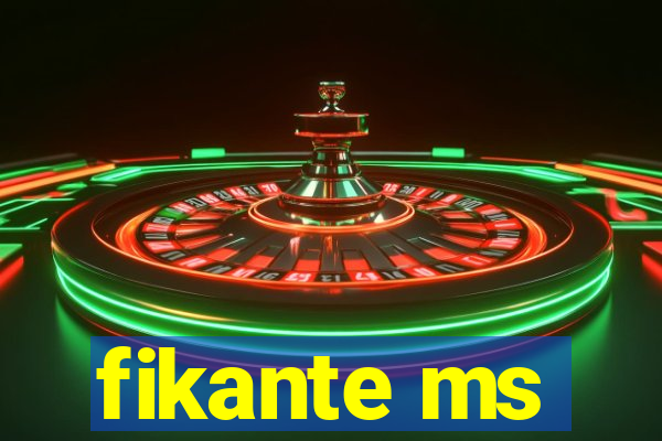 fikante ms