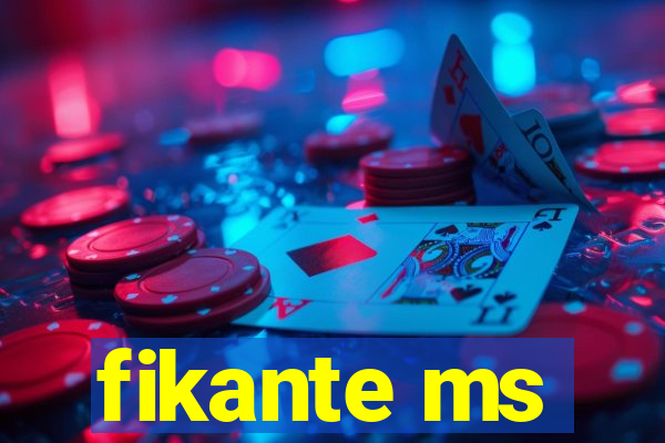 fikante ms