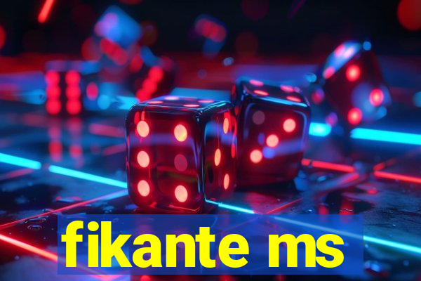 fikante ms