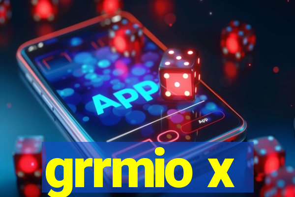 grrmio x