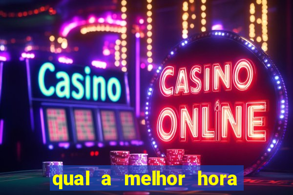 qual a melhor hora para jogar fortune tiger