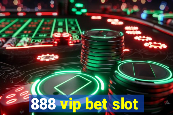 888 vip bet slot