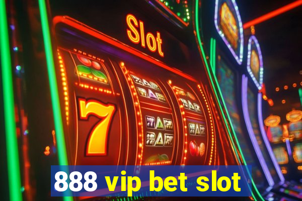 888 vip bet slot