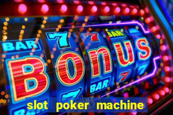 slot poker machine games free