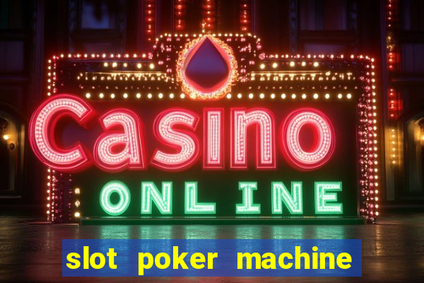 slot poker machine games free