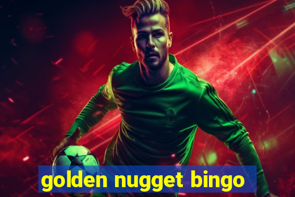 golden nugget bingo