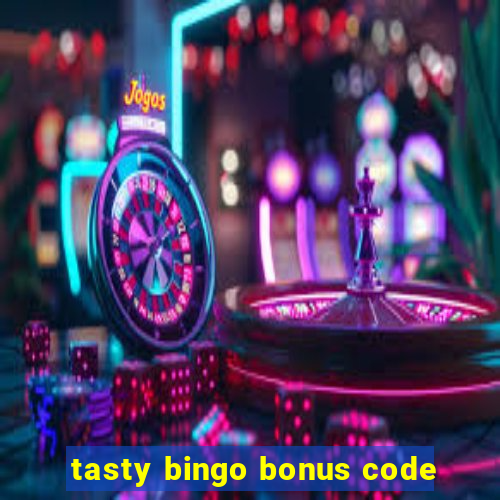 tasty bingo bonus code