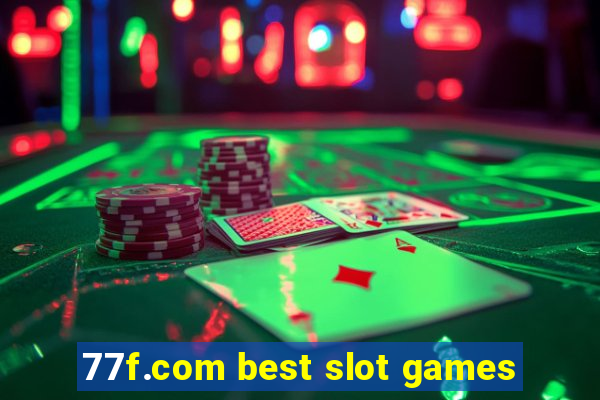 77f.com best slot games