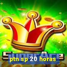 ptn sp 20 horas