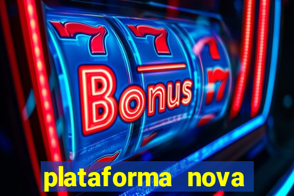 plataforma nova b?nus de cadastro