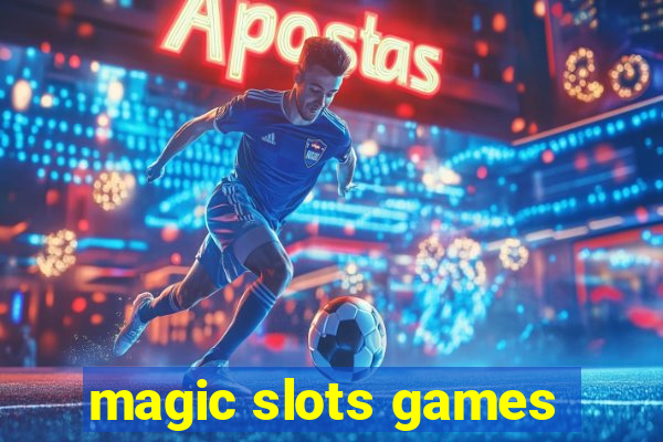 magic slots games