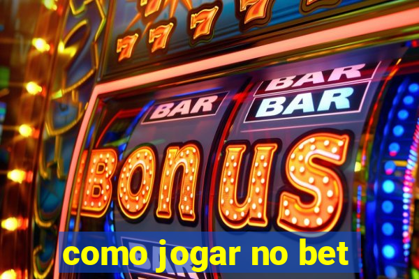 como jogar no bet