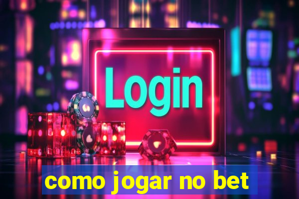 como jogar no bet