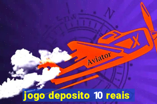 jogo deposito 10 reais