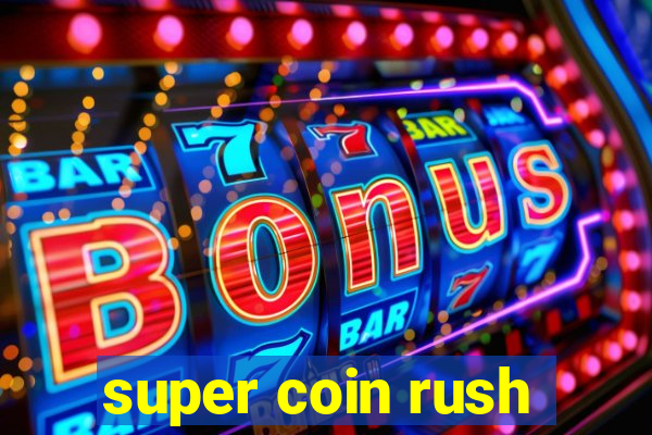 super coin rush