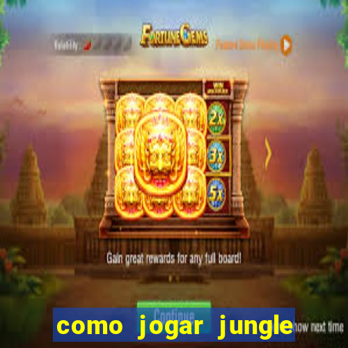 como jogar jungle league of legends