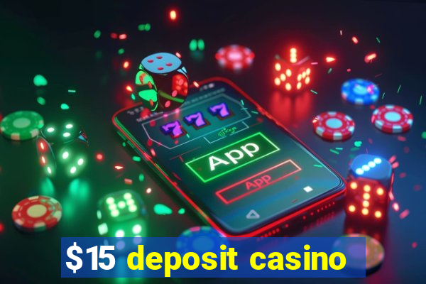 $15 deposit casino