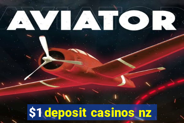 $1 deposit casinos nz