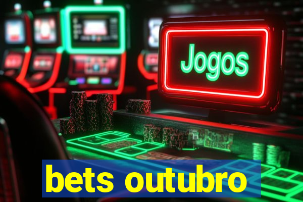 bets outubro