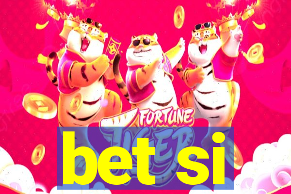 bet si