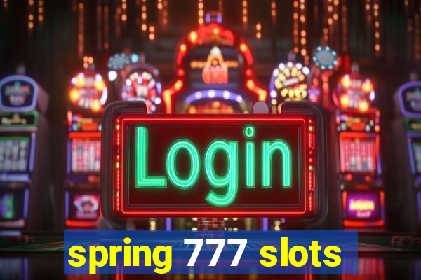 spring 777 slots